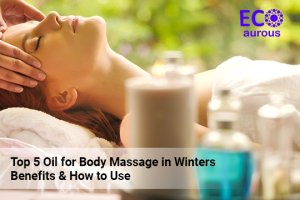 Top 5 Oil For Body Massage In Winters
